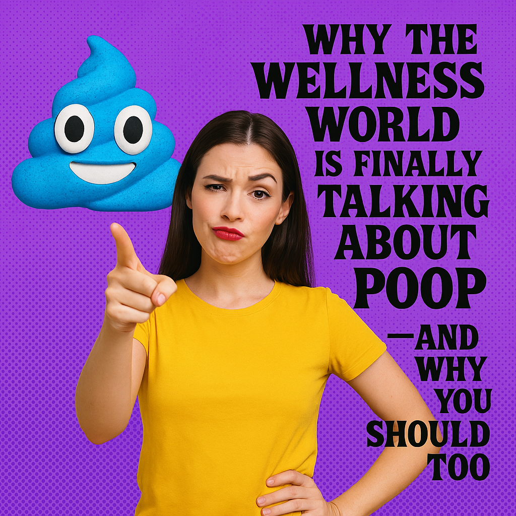 Why the Wellness World Is Finally Talking About Poop — And Why You Should Too